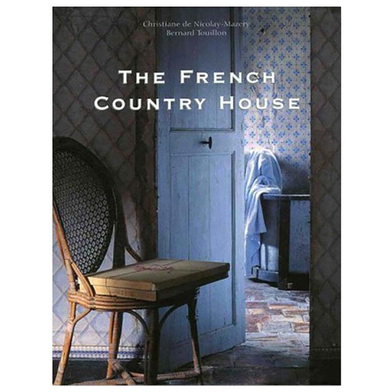 The French Country House Book by Christiane de Nicolay-Mazery & Bernard Touillon For Sale