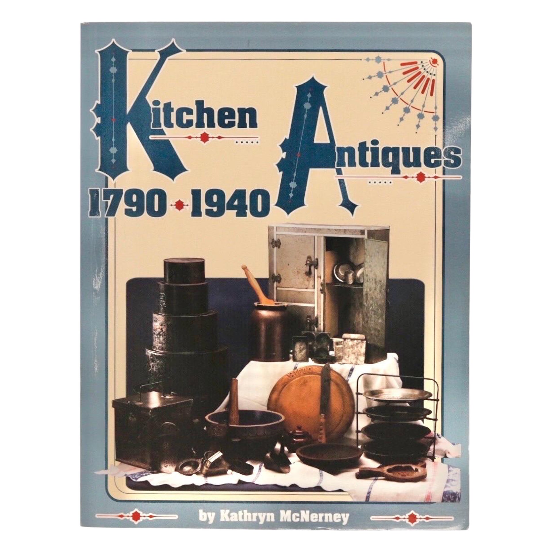 Kitchen Antiques 1790-1940 by Kathryn McNerney For Sale