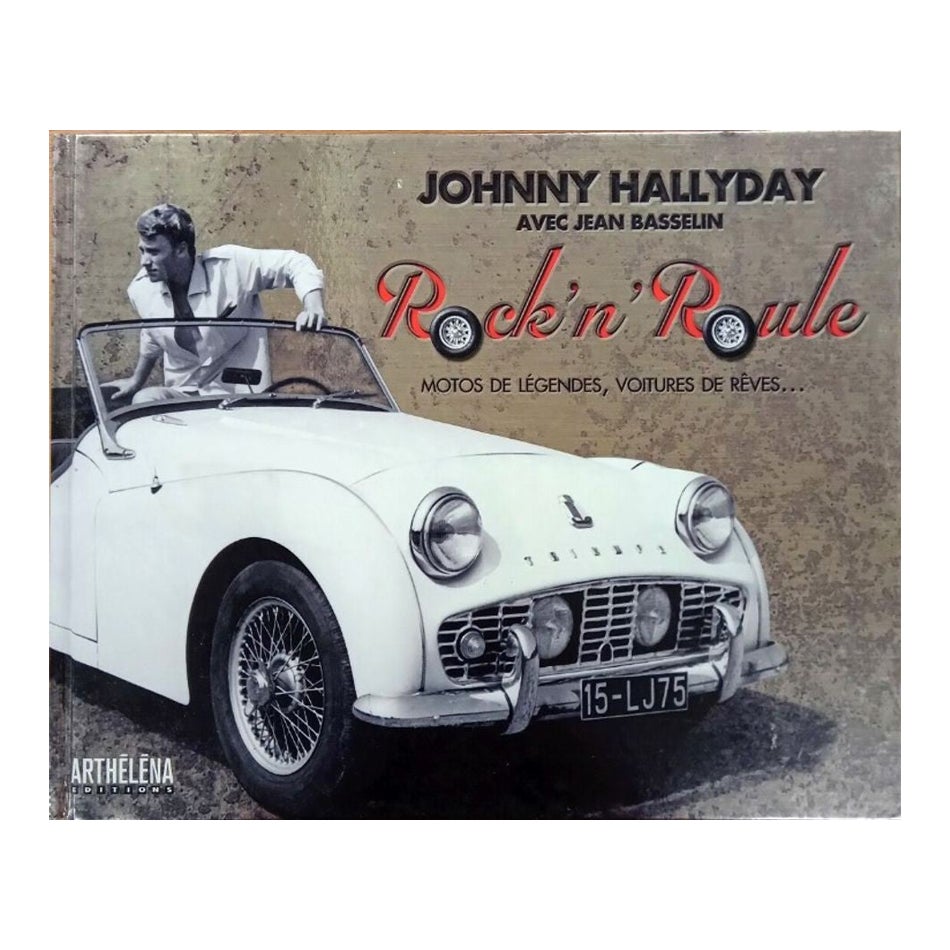 Johnny Halliday Rock'n'Roule Motos de Légendes Voitures de Rêves Collector Ed.