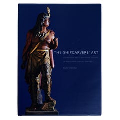 The Shipcarvers' Art: Figureheads & Cigar-Store Indians in 19th-C America 1st Ed