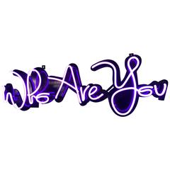 "Who Are You" Neon Sign