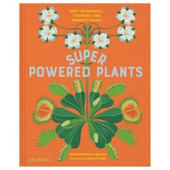 Plantas con superpoderes Conoce a las plantas más inteligentes, fuertes y astutas
