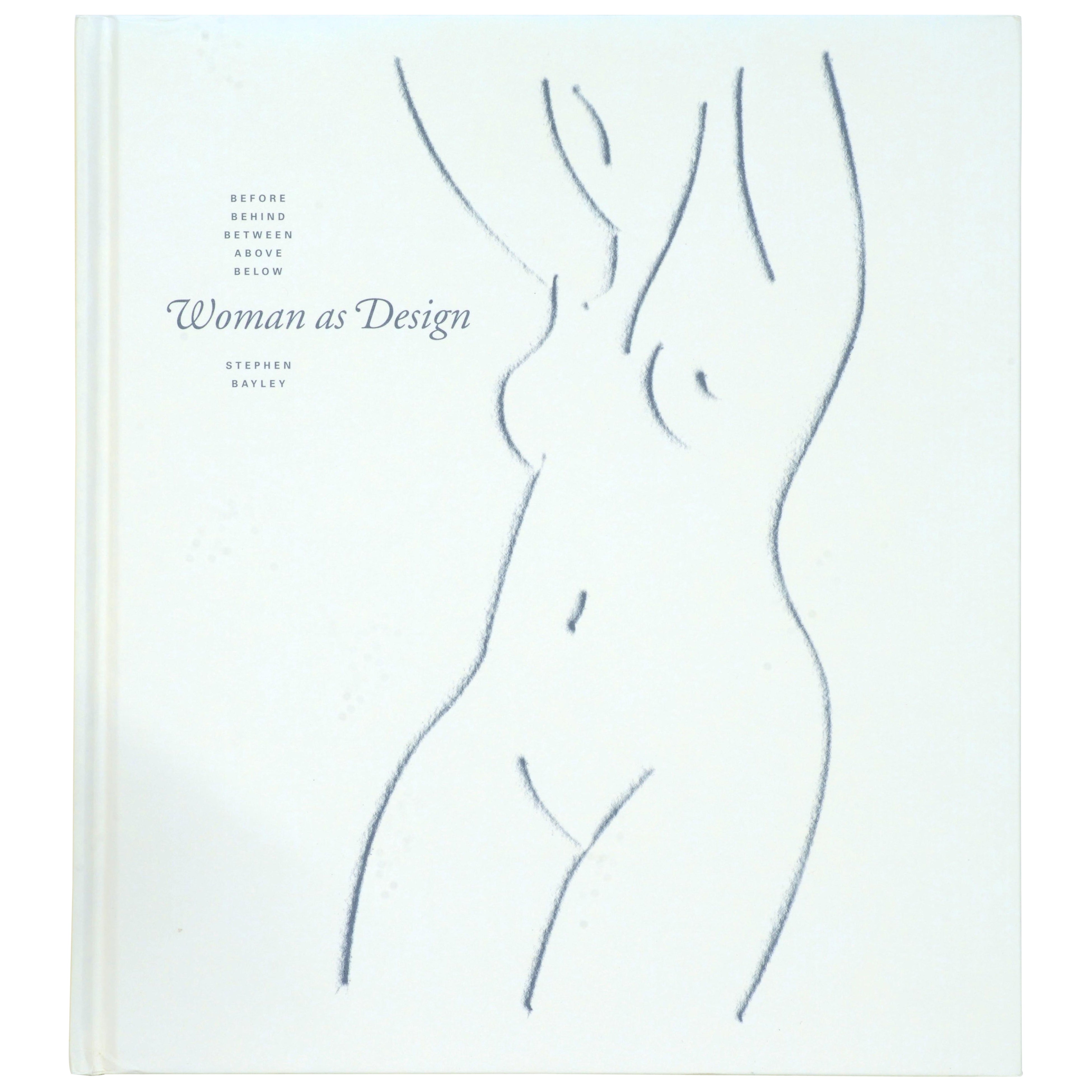 Frau als Design: Before, Behind, Between, Above, Below, Below von Stephen Bayley, 1st Ed im Angebot