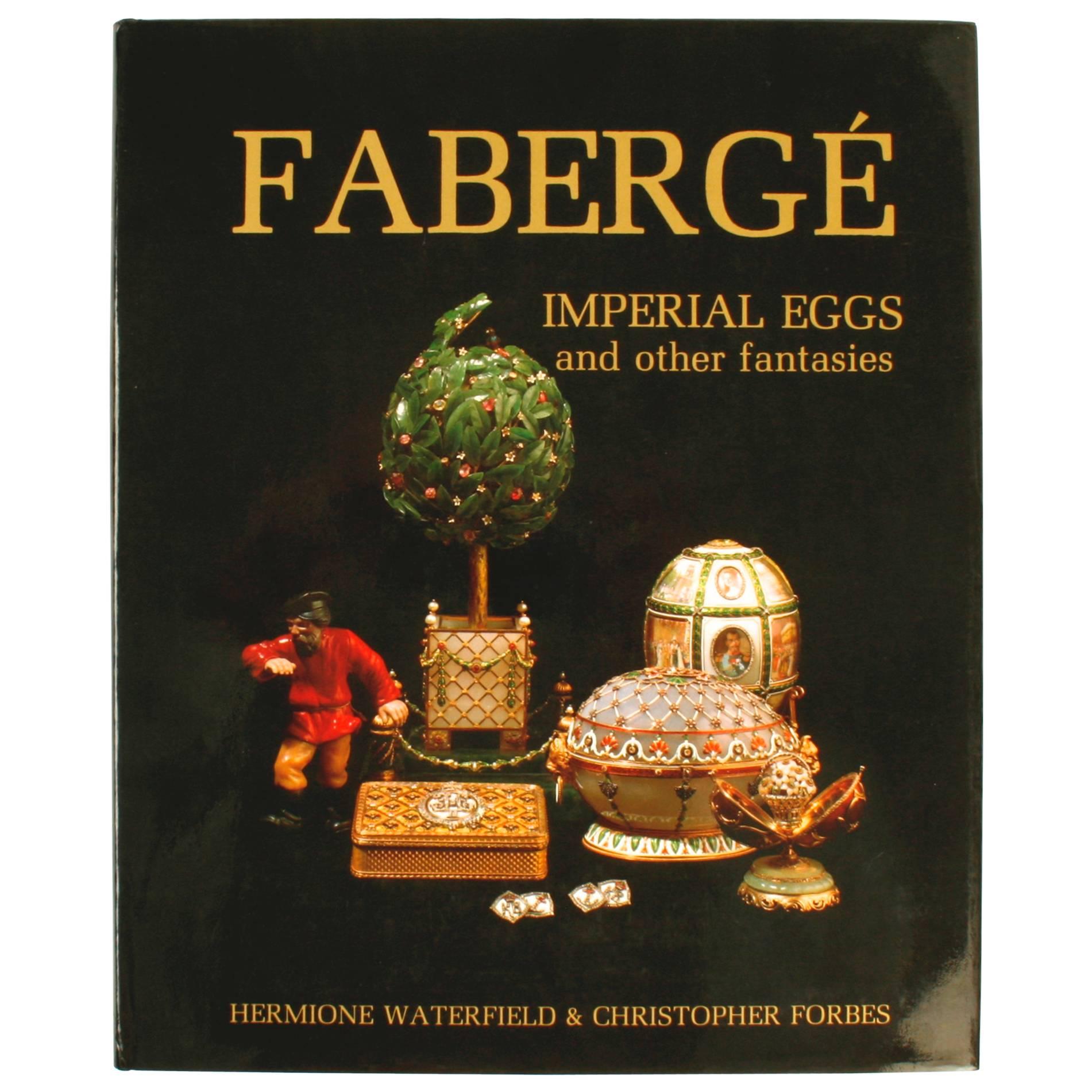 Fabergé, Imperial Eggs and Other Fantasies by H. Waterfield and C. Forbes