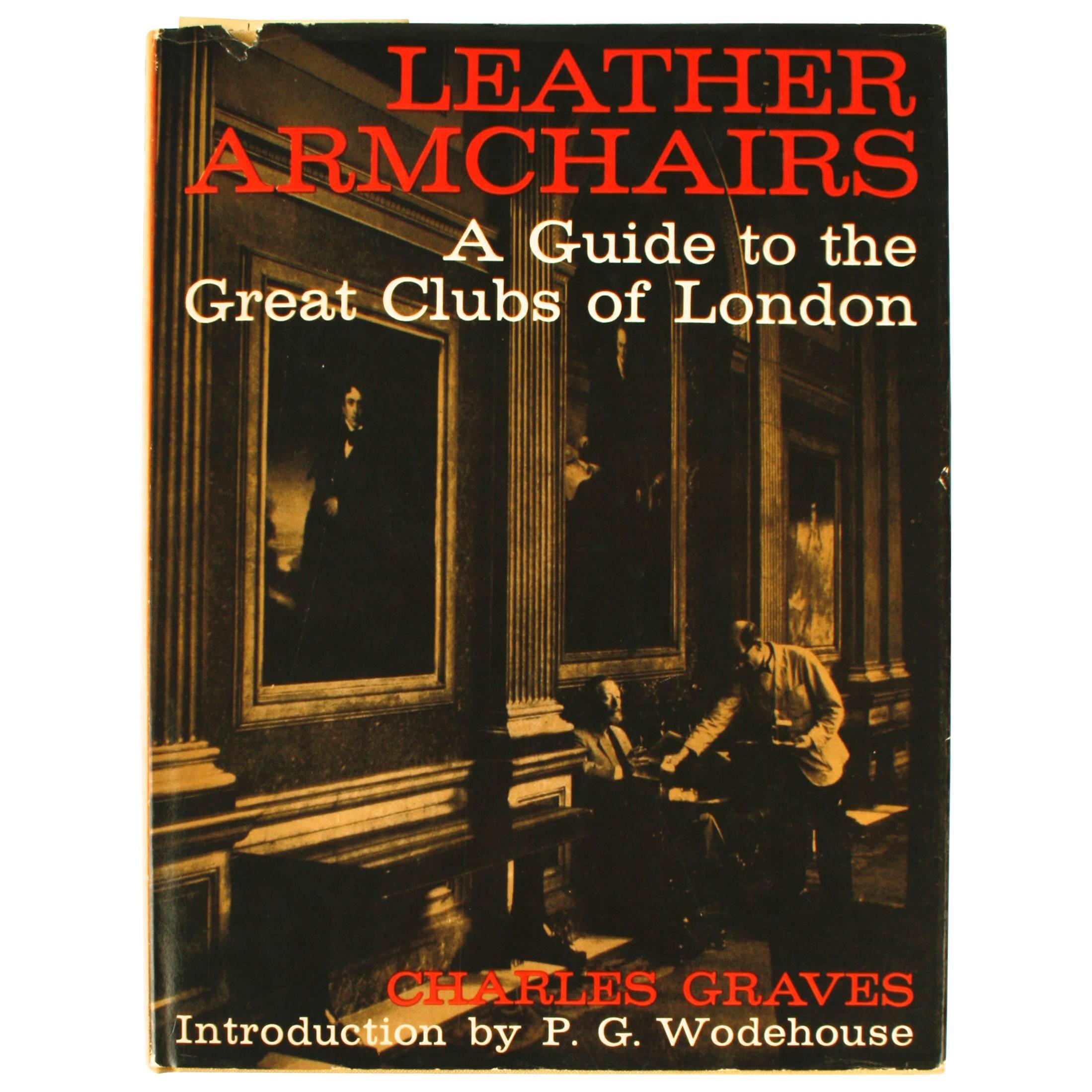 Leather Armchairs, a Guide to the Great Clubs of London by Charles Graves