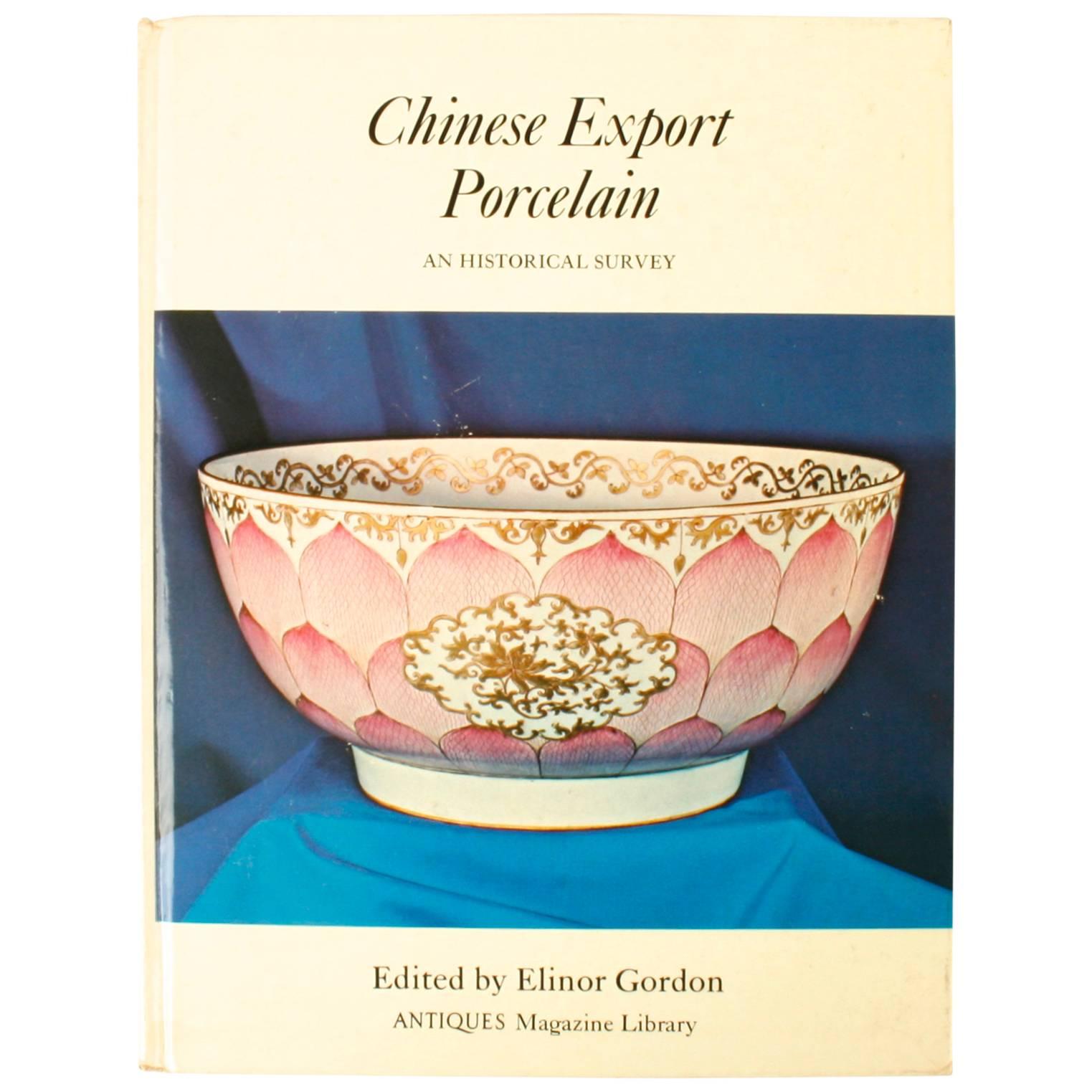 Chinese Export Porcelain: An Historical Survey by Elinor Gordon First Edition For Sale