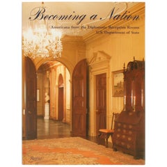 Becoming a Nation, Americana from the Diplomatic Reception Rooms, 1st Ed