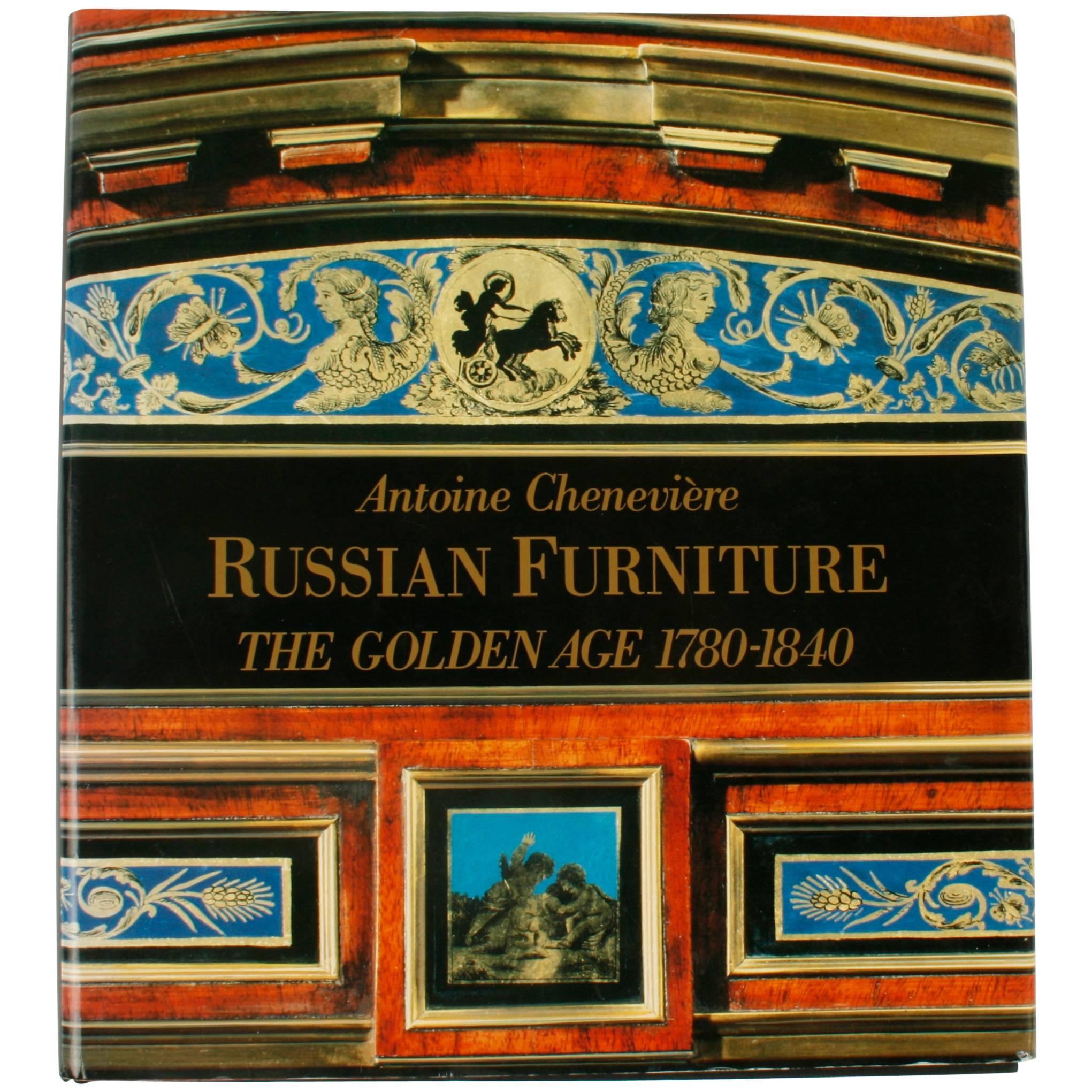 Russian Furniture: The Golden Age 1780-1840 1st Ed by Antoine Chenevière For Sale