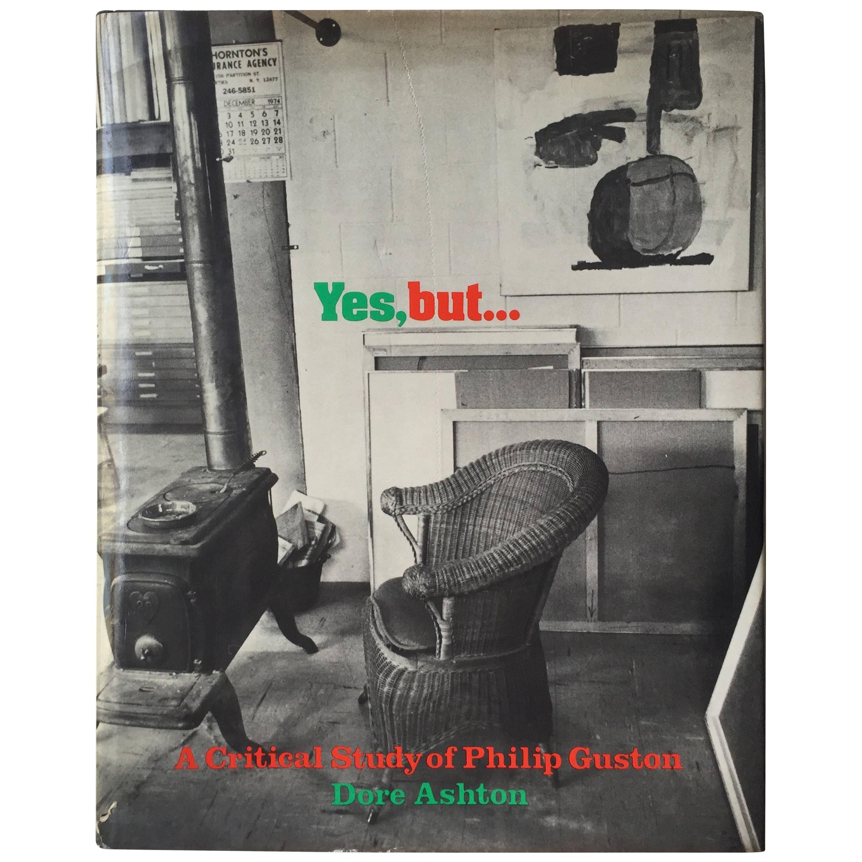 Yes, but... A Critical  Study of Philip Guston - Dore Ashton - 1st Edition, 1976 For Sale
