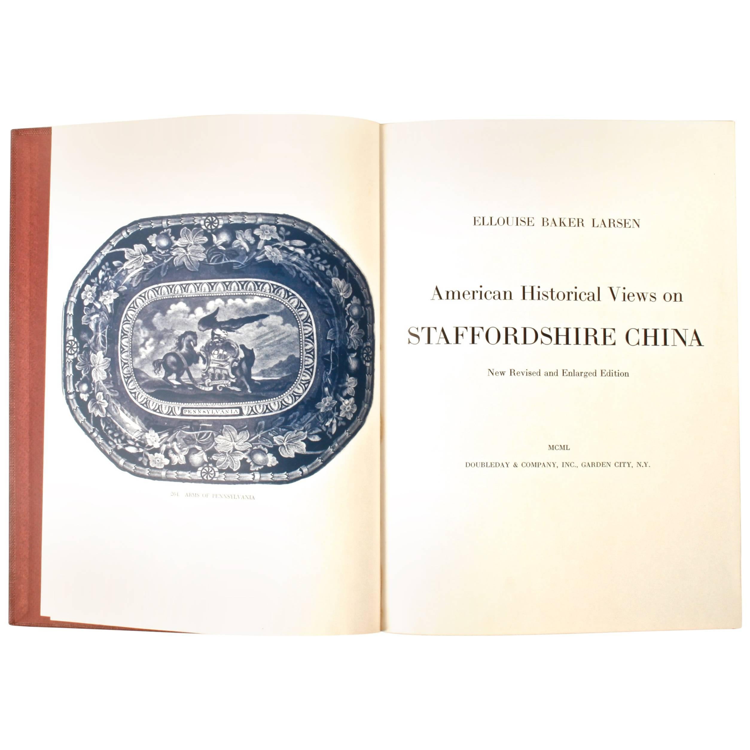 American historical views on Staffordshire China by Ellouise Baker Larsen. Doubleday, Doran & Company, Inc., New York, 1950. Rare, signed, new revised first edition thus hardcover with slipcase. Illustrated throughout with photographs of examples.