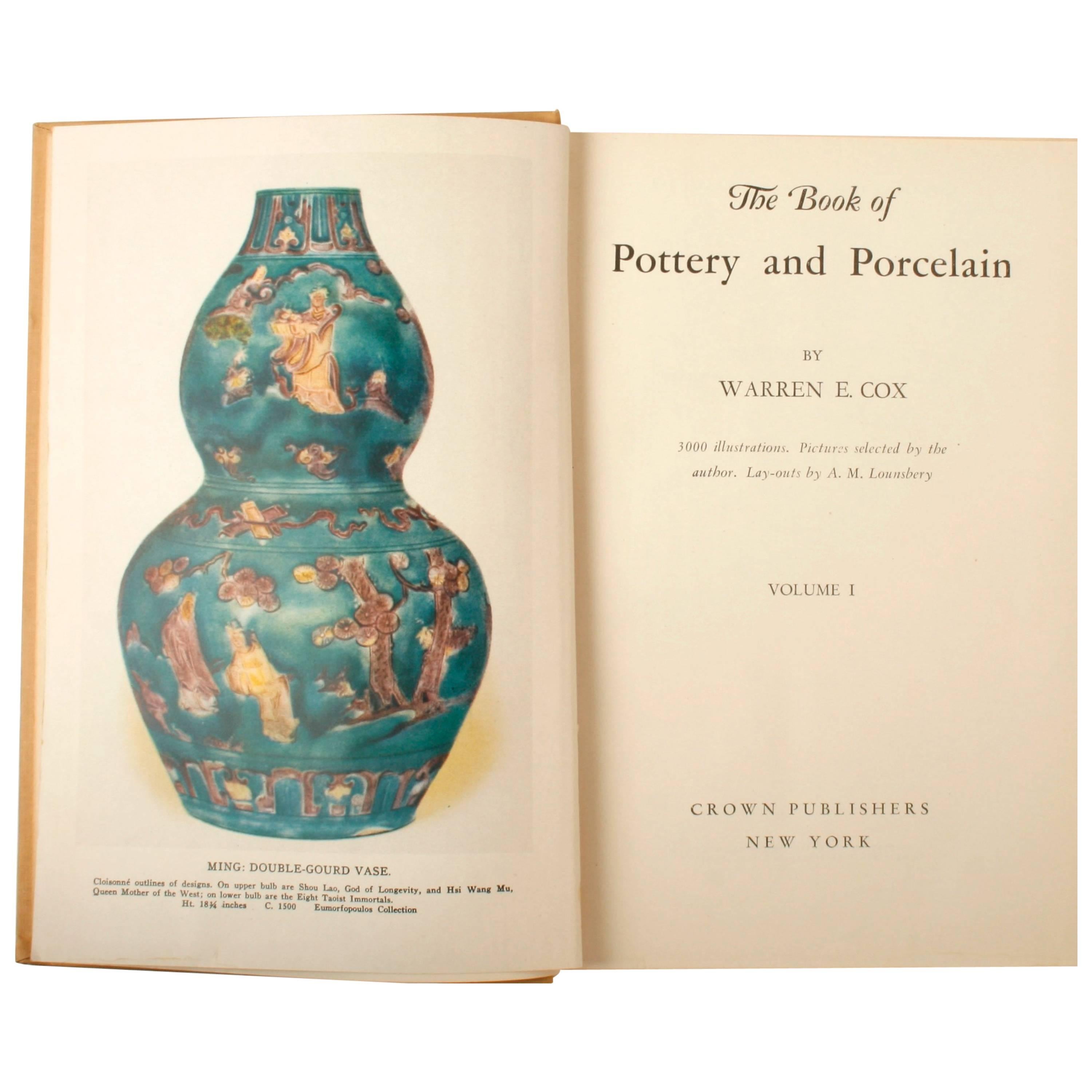 The Book of Pottery and Porcelain in 2 volumes by Warren COX. NY: Crown Publishers, 1949. 7th Ed hardcovers no slip case. 1158 pages. With over 3000 illustrations and foldout map. One of the best books on pottery and porcelain with a scholary text
