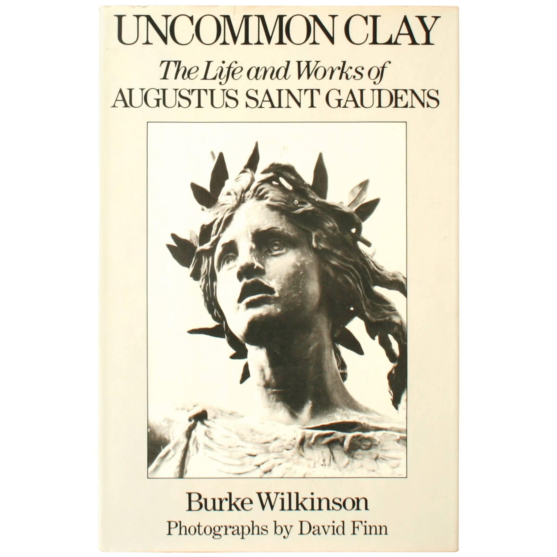 Uncommon Clay: The Life and Works of Augustus Saint Gardens 1st Ed