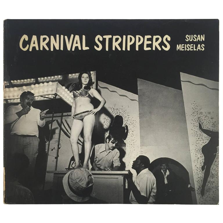 スーザン・マイゼラス Carnival Strippers, 出版社完売品 Carnival Strippers, Susan Meiselas at 1stDibs