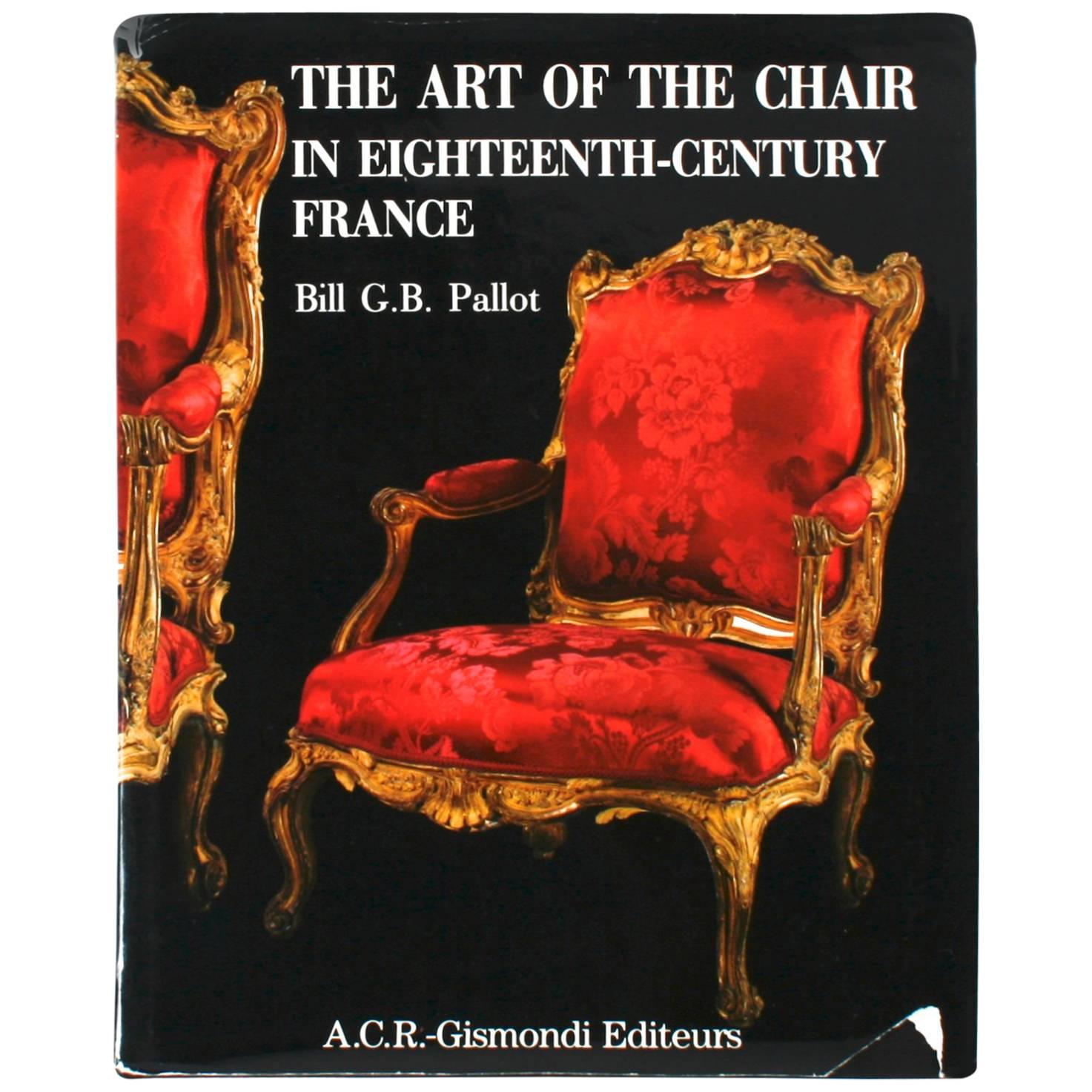 The Art of The Chair in Eighteenth-Century France, by Bill G.B. Pallot, 1st Ed