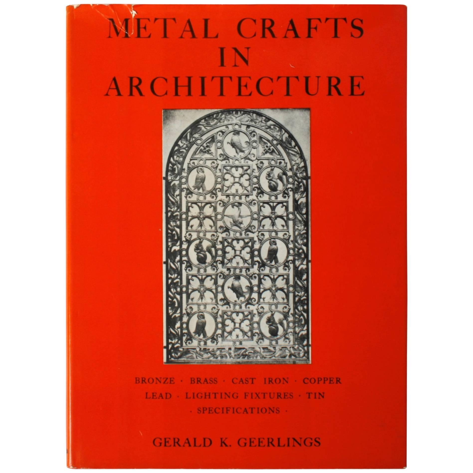 « Metal Crafts in Architecture » (L'art du métal dans l'architecture) de Gerald K. Geerlings, première édition