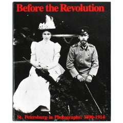 Before the Revolution: St. Petersburg in Photographs: 1890-1914, 1st Ed