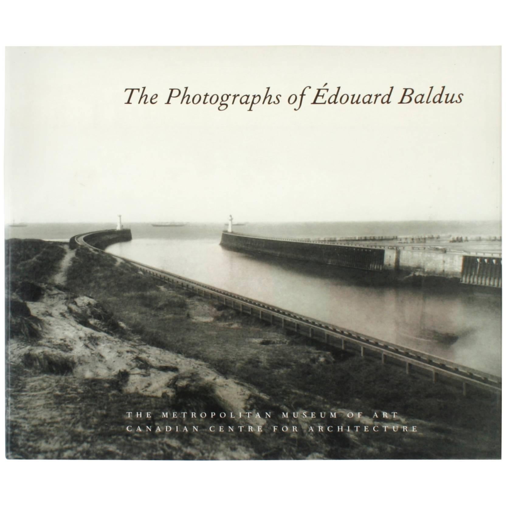 The Photographs of Edouard Baldus First Edition by Edouard Baldus