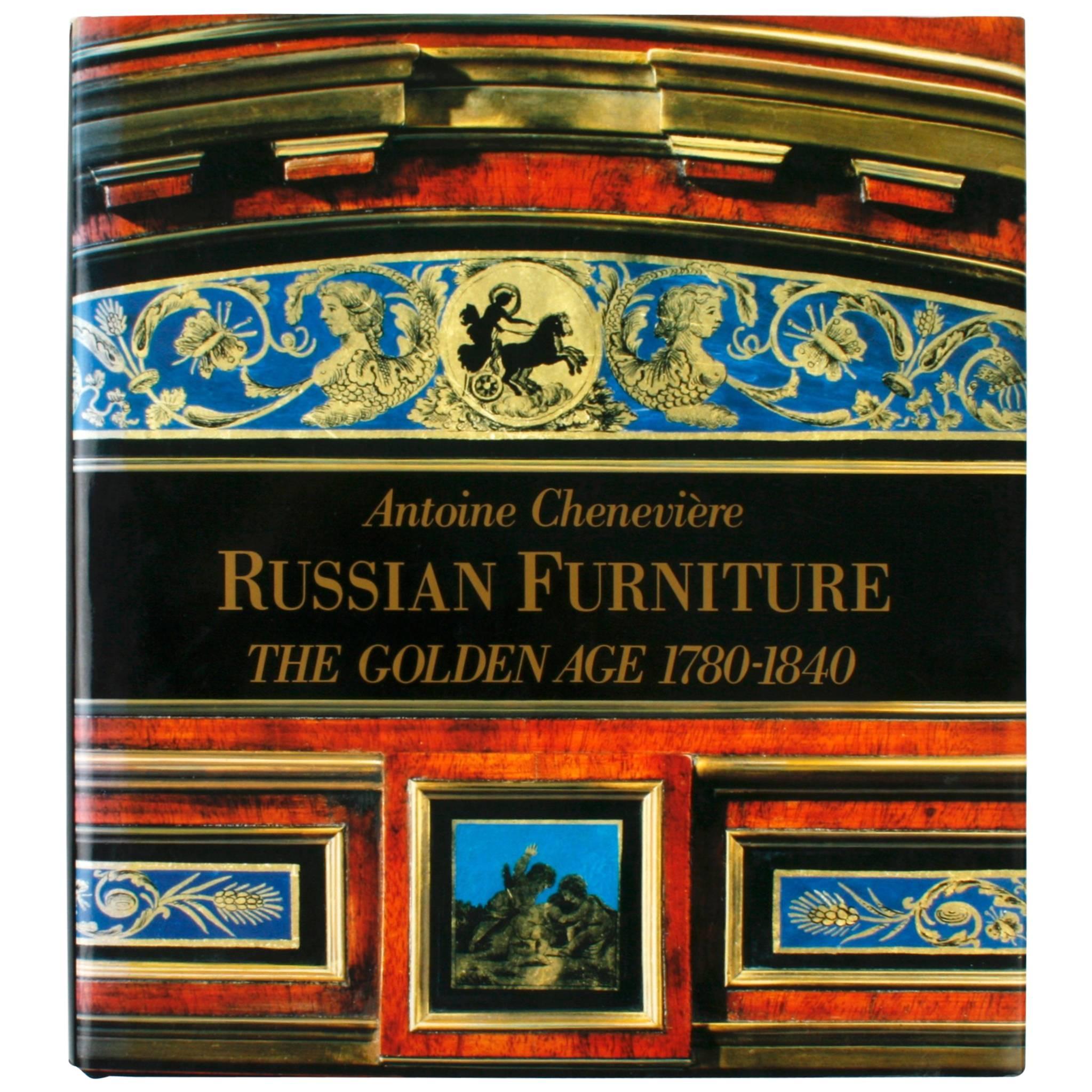 Russian Furniture, the Golden Age 1780-1840 1st Ed by Antoine Chenevière