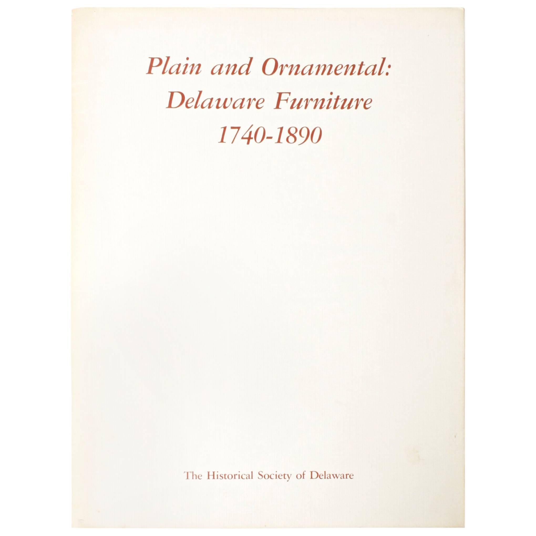 Plain and Ornamental, Delaware Furniture 1740-1890, First Edition For Sale
