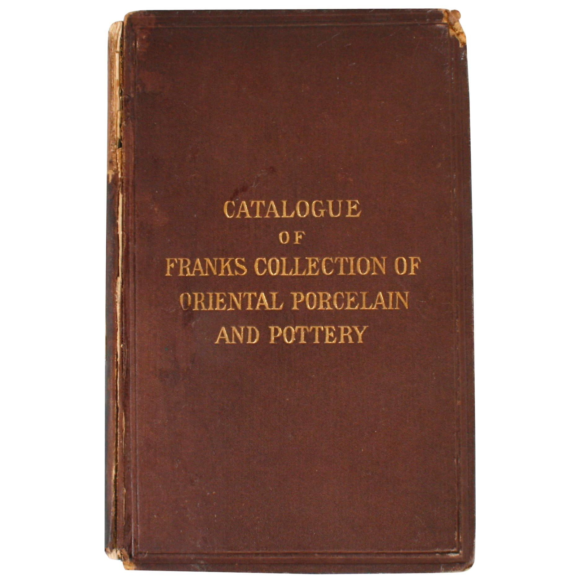 Catalogue of Franks Collection of Oriental Porcelain and Pottery, Rare Original