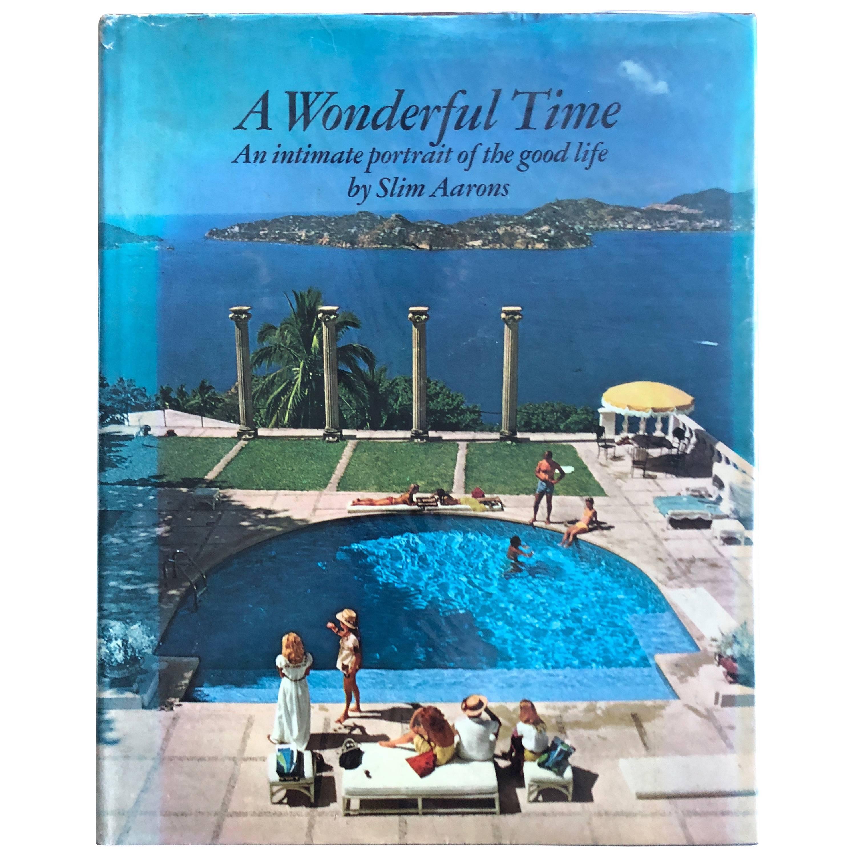 A Wonderful Time: An Intimate Portrait of the Good Life Slim Aarons 1st Edition