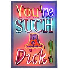 You're Such A Dick - Hand-Painted Neon Artwork