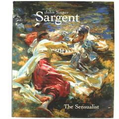 John Singer Sargent, the Sensualist First Edition