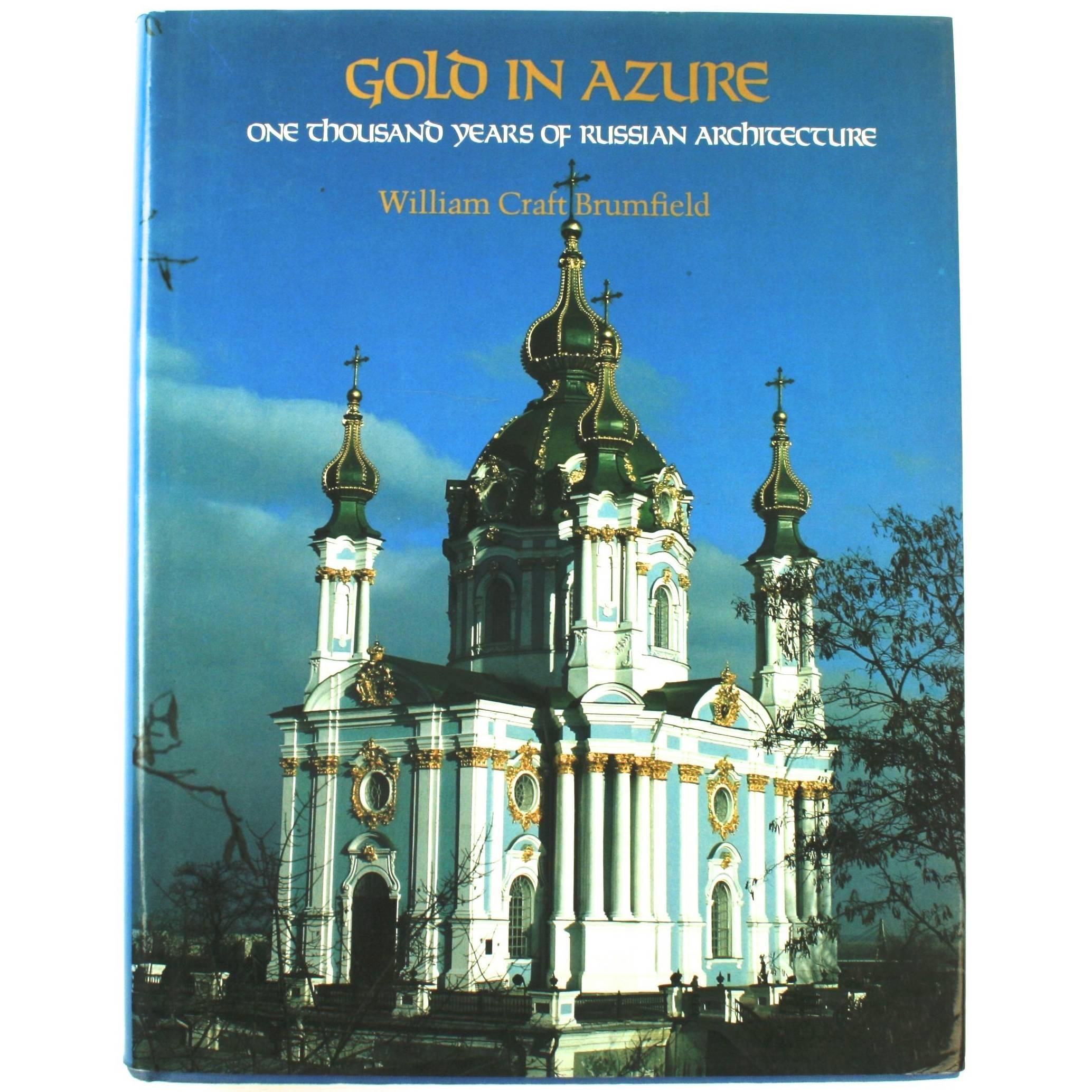 Gold in Azure One Thousand Years of Russian Architecture, First Edition