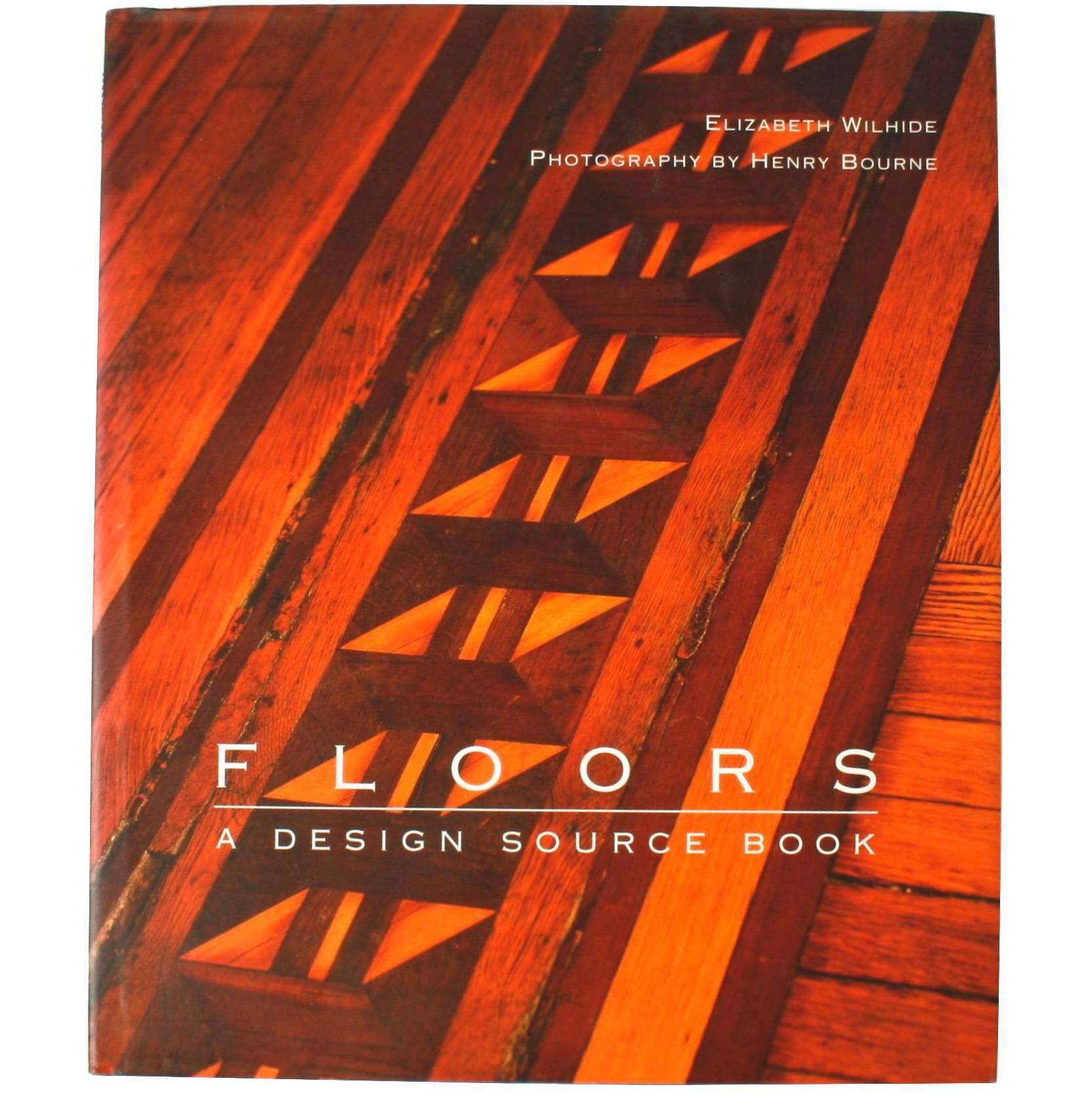 Floors, a Design Source Book by Elizabeth Wilhide, First Edition
