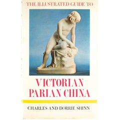 The Illustrated Guide to Victorian Parian China, First Edition