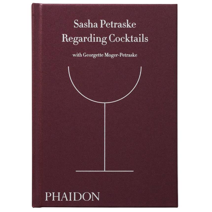 Regarding Cocktails by Sasha Petraske
