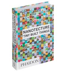 Nanotecture: Tiny Built Things Book 4