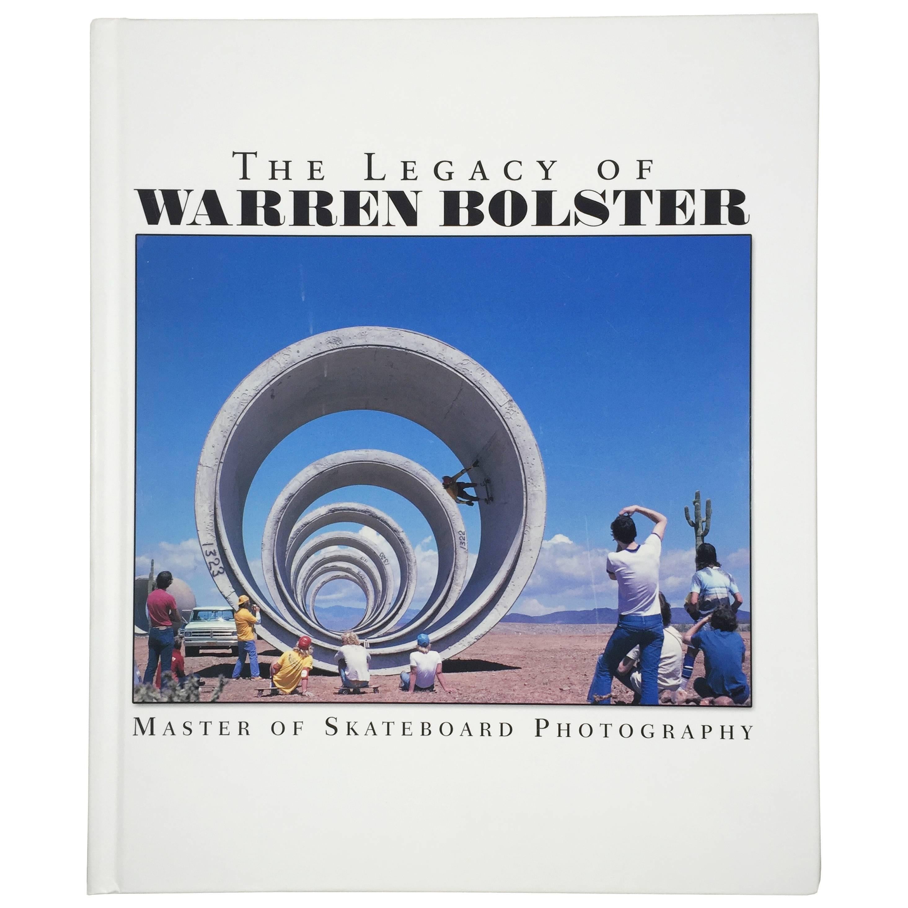 The Legacy of Warren Bolster : Master of Skateboard Photography First Edition