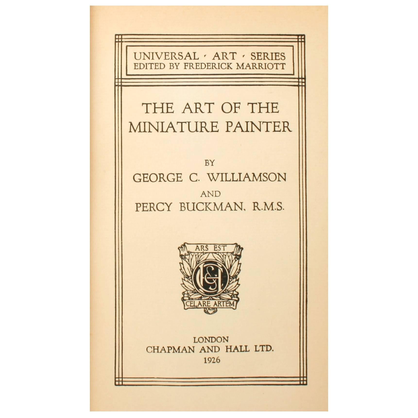 The Art of The Miniature Painter by Dr. George C. Williamson and Percy Buckman. London: Chapman and Hall Ltd, 1926. 1st edition hardcover with dust jacket. 264 pp. A book on the art of miniature painting illustrating it's origins, artists,
