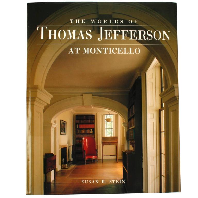 Worlds Of Thomas Jefferson At Monticello By Susan R Stein