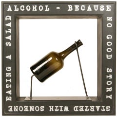 "Alcohol - Because No Good Story Started With Someone Eating A Salad."