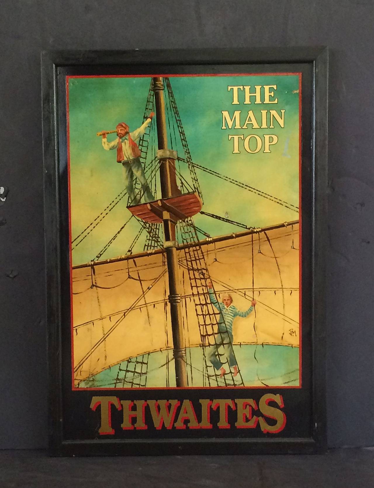 An authentic English pub sign (one-sided) featuring a painting of a sailing ship's mast with a sailor peering through a spyglass whilst perched in the mast's crow's nest, another sailor in the rigging, entitled: The Main Top, from an original