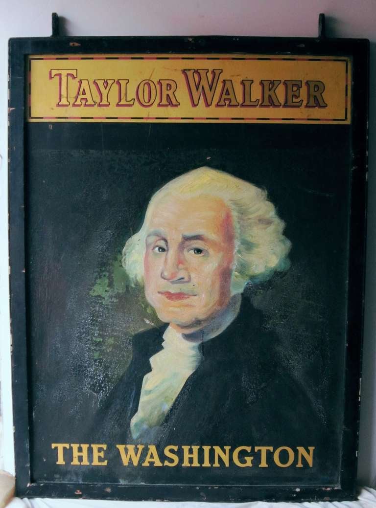 An authentic English pub sign (two-sided) featuring a portrait painting of George Washington, the first President of the United States of America, entitled: Taylor Walker - The Washington

George Washington's ancestors were from Sulgrave, England;