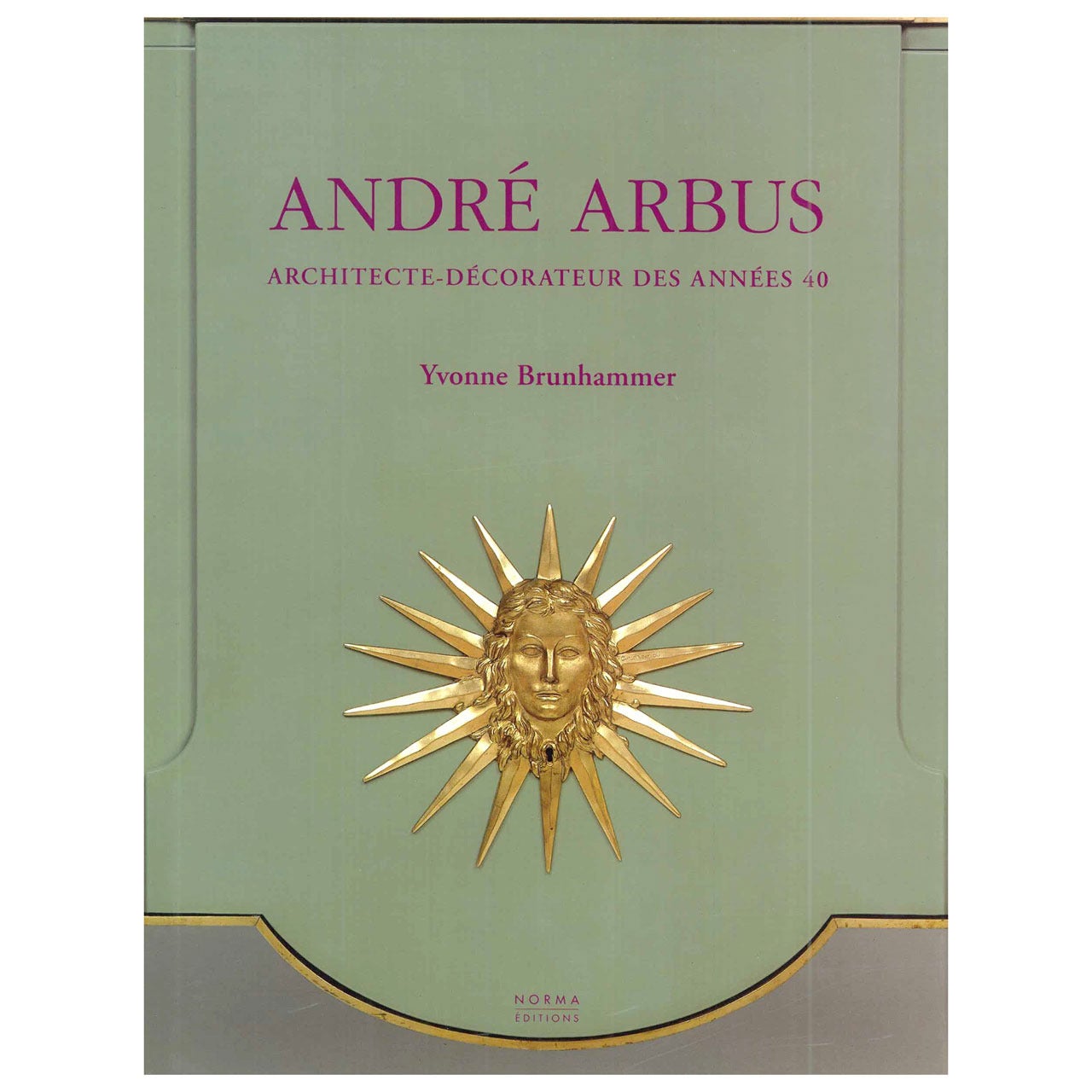 Andre Arbus: Architecte-Decorateur des Annees 40