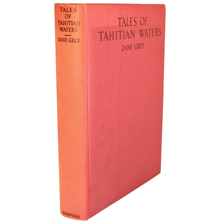 First Edition Zane Grey, "Tales of Tahitian Waters" 1931