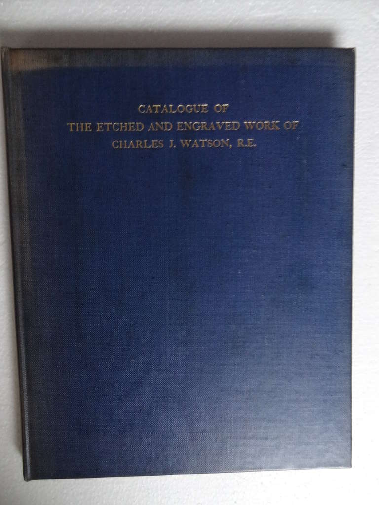 A catalogue of the work of Charles Watson (1846-1927) printed for private circulation by Emery Walker Limited for Mrs. C.J.Watson in 1931 with a foreword by Sir Frank Short P.R.E. R.A., 74 pages with titles to the left and images to the right.