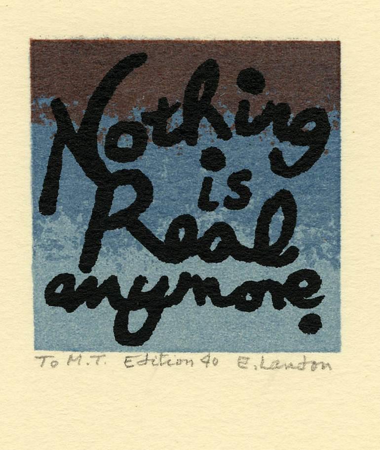 Edward Landon Abstract Print - Nothing is Real anymore