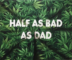 Half as Bad As Dad Text Based Painting, Adam mars, Text, Social Commentary