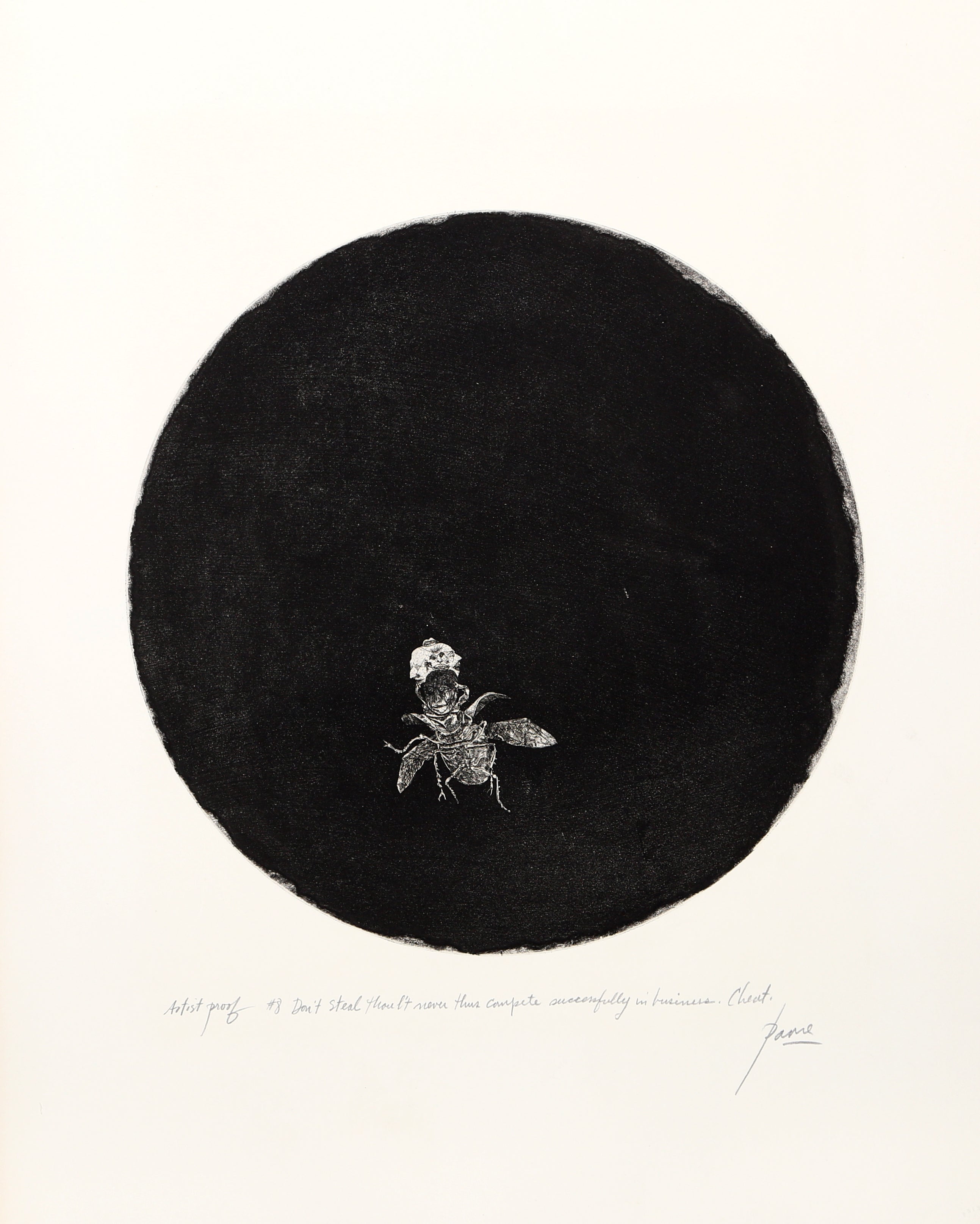 Don’t Steal; Thou’lt Never Thus Compete Successfully in Business. Cheat. by Peter Paone, American (1936)
Date: 1963
Etching, signed in pencil
Edition of AP
Image Size: 16 x 16 inches (diameter)
Size: 30 x 22 in. (76.2 x 55.88 cm)