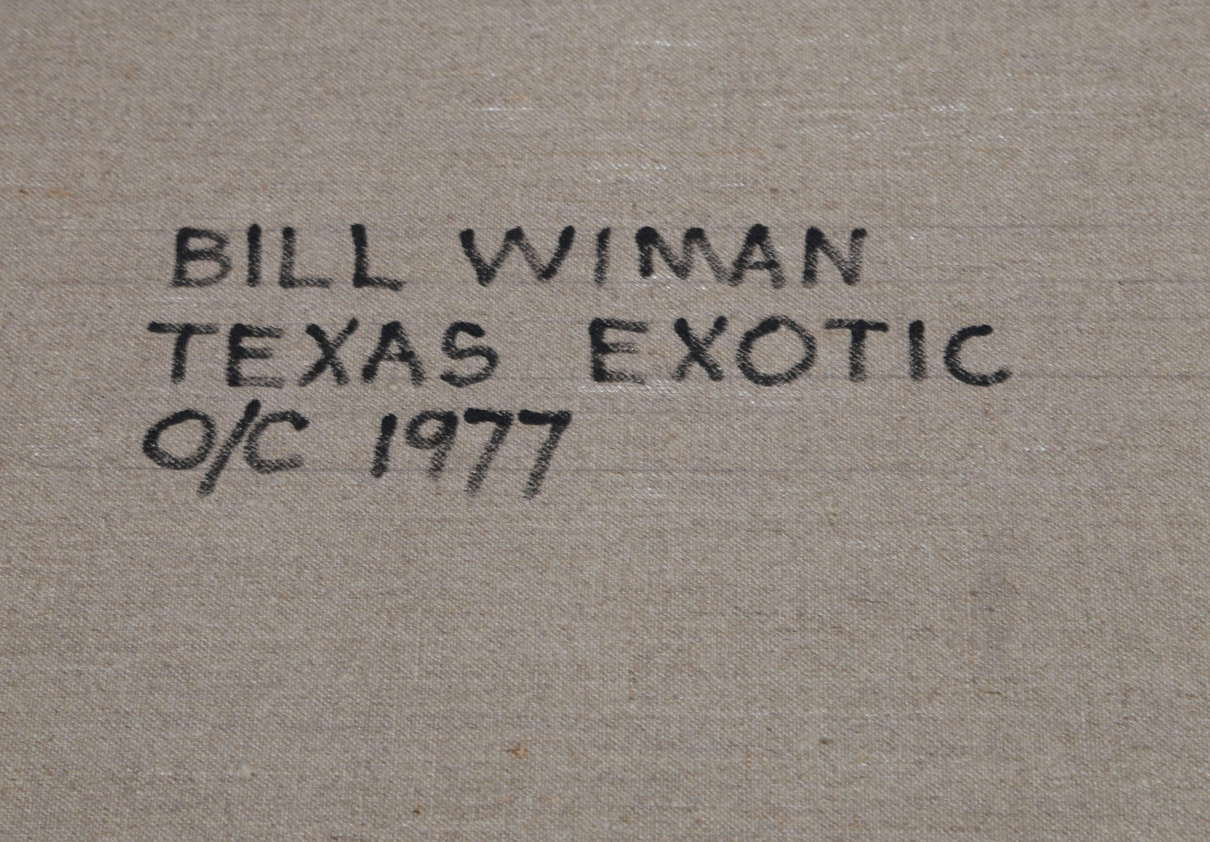 Artist: Bill Wiman
Title: Texas Exotic
Year: 1977 
Medium: Oil on Canvas, signed
Size: 56  x 59.5 in. (142.24  x 151.13 cm)
Frame: 57 x 61 inches