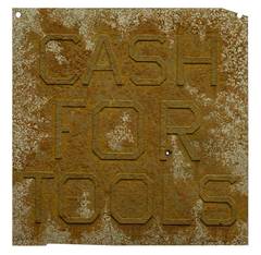 Cash For Tools 2, from Rusty Signs