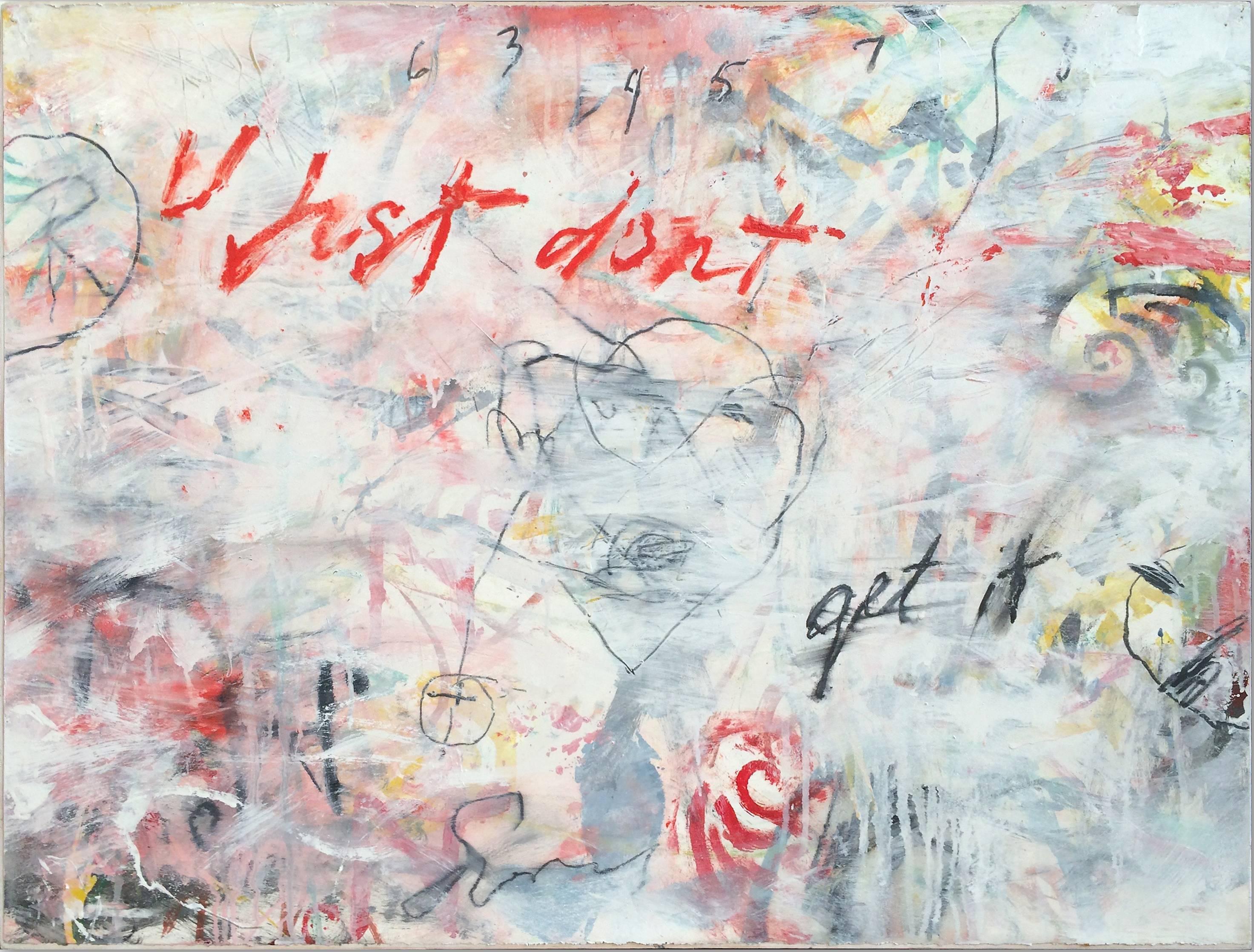 Ford Crull Abstract Painting - U JUST DON'T GET IT - white abstract painting with words