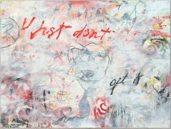 U JUST DON'T GET IT - white abstract painting with words