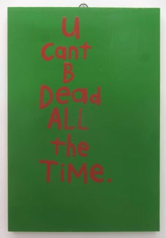 U Can't Be Dead All The Time