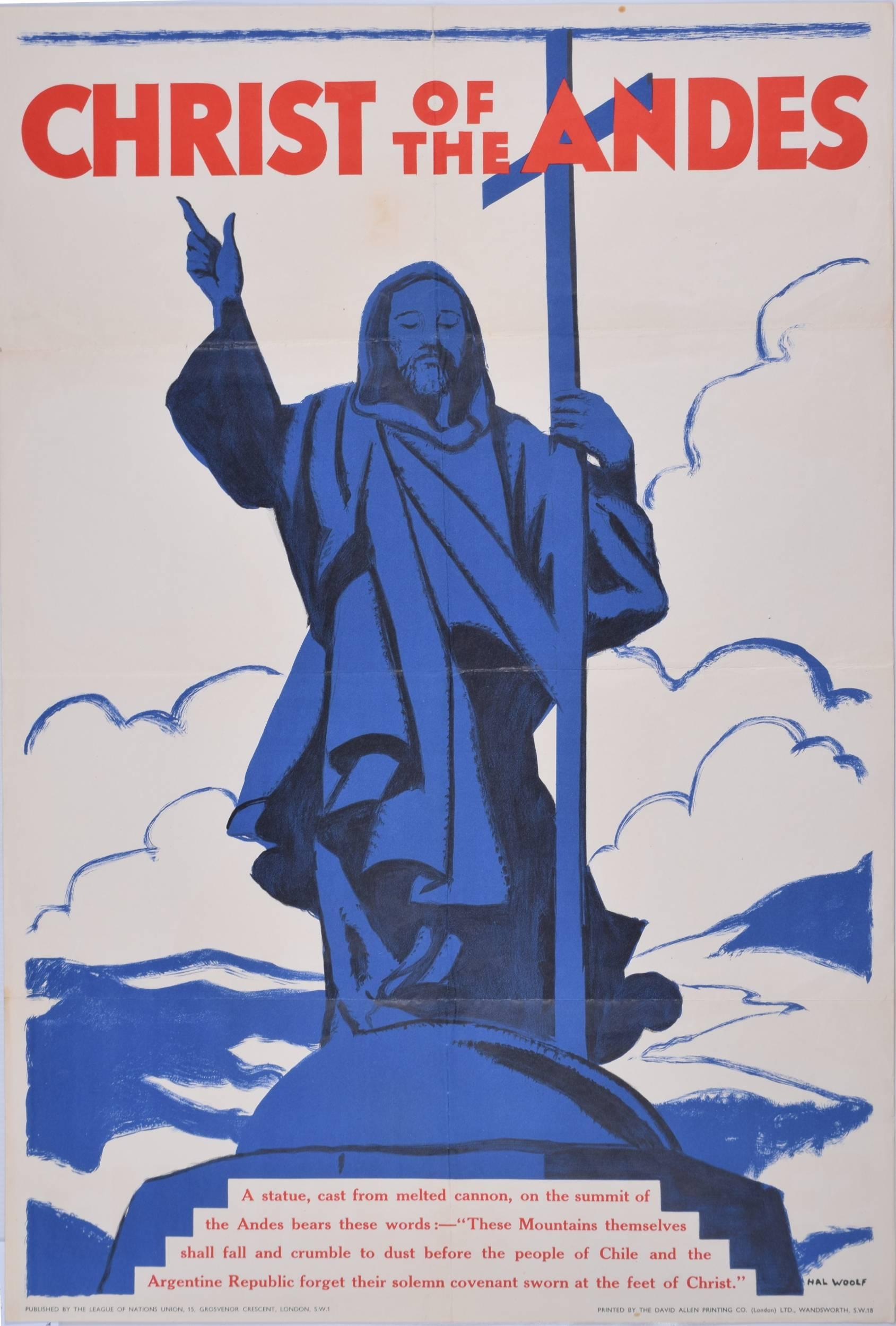 Hal Woolf
Le Christ des Andes
Affiche originale d'époque
76x50cm
Imprimé par David Allen Printing Co (London) Ltd, Wandsworth, SW18
Publié par l'Union de la Société des Nations, 15 Crosvenor Crescent, Londres SW1


Une statue, coulée à partir d'un